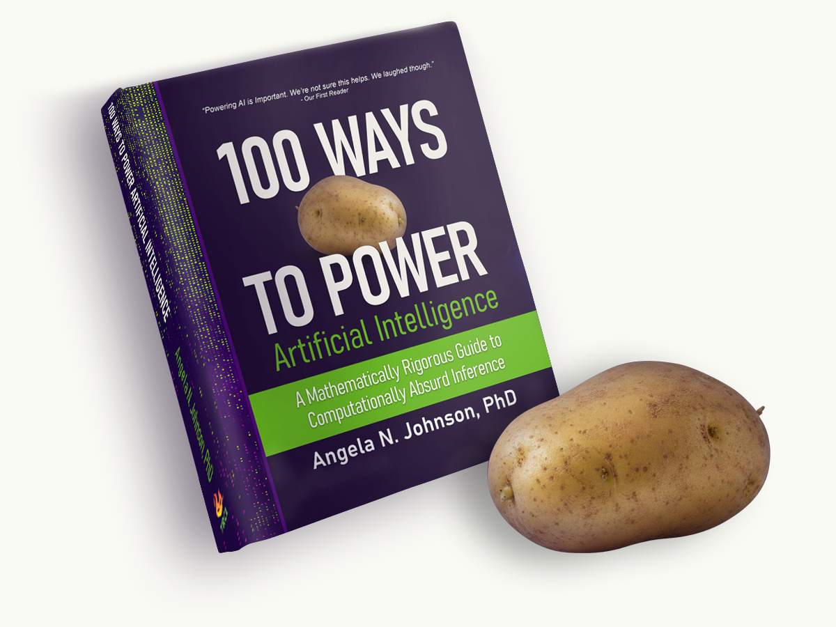 A hardcover copy of 100 Ways to Power Artificial Intelligence by Angela N. Johnson, PhD, photographed against a cream background with a real potato resting next to it.