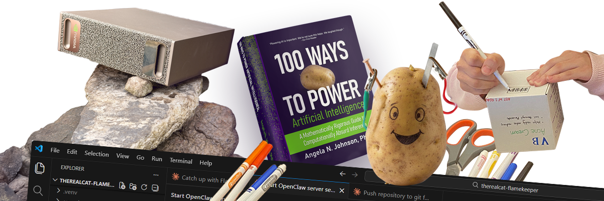 A composite showing the breadth of The Real Cat Labs work, including the 100 Ways to Power AI book, a DGX computing unit on rocks, the Flamekeeper research environment, a potato with wires, and hands-on classroom materials with Crayola markers.